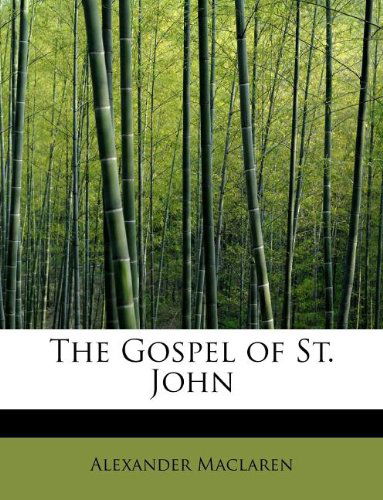 Cover for Alexander MacLaren · The Gospel of St. John (Paperback Book) (2011)