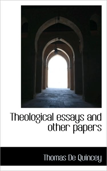 Cover for Thomas De Quincey · Theological Essays and Other Papers (Hardcover Book) (2009)