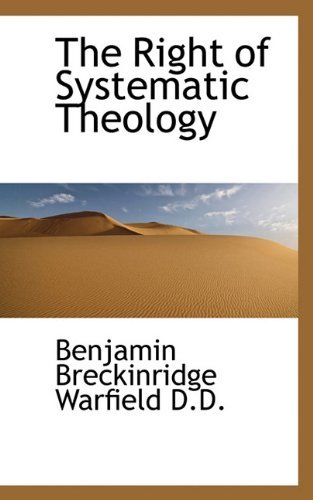Cover for Benjamin Breckinridge Warfield · The Right of Systematic Theology (Paperback Bog) (2009)