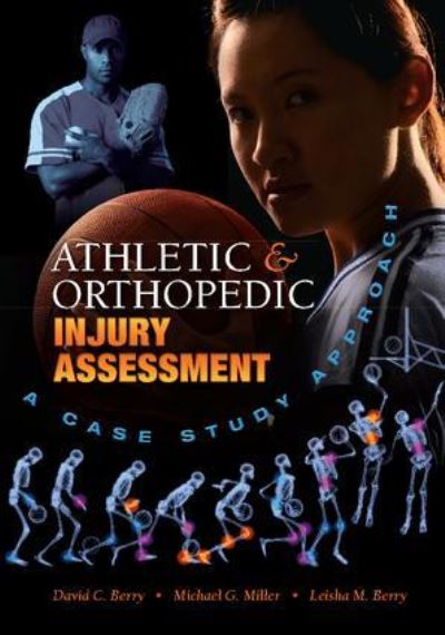 David C. Berry · Athletic and Orthopedic Injury Assessment: A Case Study Approach (Hardcover Book) (2017)