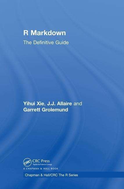 R Markdown: The Definitive Guide - Chapman & Hall / CRC The R Series - Xie, Yihui (RStudio, Inc. Boston, MA, USA) - Boeken - Taylor & Francis Ltd - 9781138359420 - 19 juli 2018