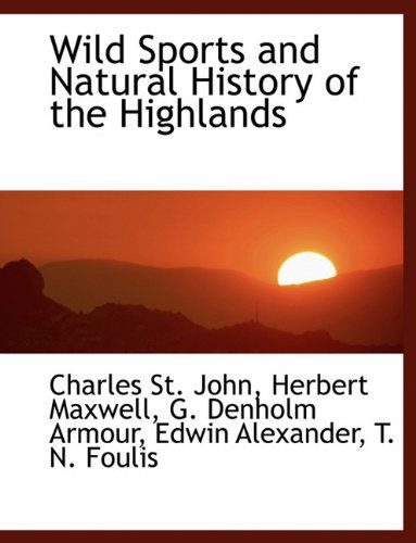 Cover for Herbert Maxwell · Wild Sports and Natural History of the Highlands (Hardcover Book) (2010)