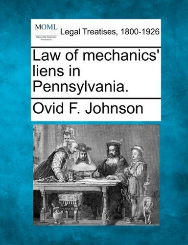 Cover for Ovid F. Johnson · Law of Mechanics' Liens in Pennsylvania. (Paperback Bog) (2010)