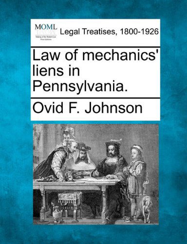 Cover for Ovid F. Johnson · Law of Mechanics' Liens in Pennsylvania. (Paperback Book) (2010)