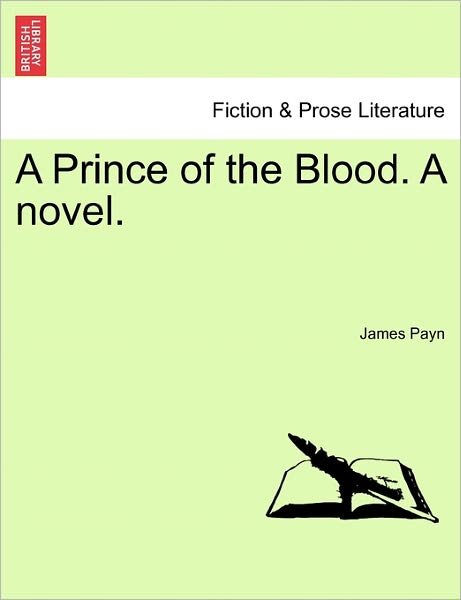 Cover for James Payn · A Prince of the Blood. a Novel. Vol. III (Taschenbuch) (2011)