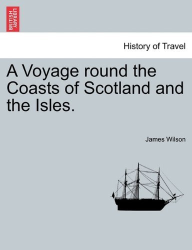 Cover for James Wilson · A Voyage Round the Coasts of Scotland and the Isles. (Paperback Book) (2011)