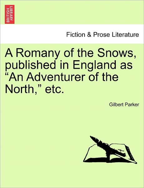 Cover for Gilbert Parker · A Romany of the Snows, Published in England As (Paperback Book) (2011)