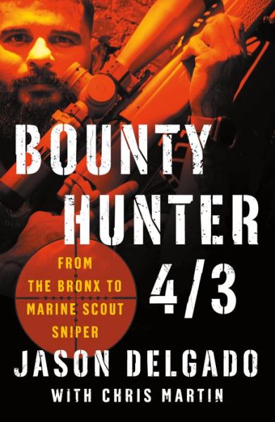 Cover for Jason Delgado · Bounty Hunter 4/3: From the Bronx to Marine Scout Sniper (Paperback Book) (2018)