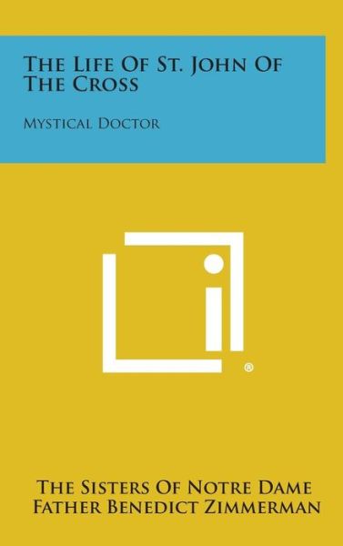 Cover for The Sisters of Notre Dame · The Life of St. John of the Cross: Mystical Doctor (Hardcover Book) (2013)