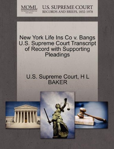 Cover for H L Baker · New York Life Ins Co V. Bangs U.s. Supreme Court Transcript of Record with Supporting Pleadings (Paperback Book) (2011)
