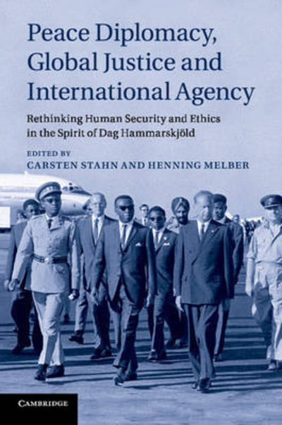 Cover for Carsten Stahn · Peace Diplomacy, Global Justice and International Agency: Rethinking Human Security and Ethics in the Spirit of Dag Hammarskjold (Paperback Book) (2016)