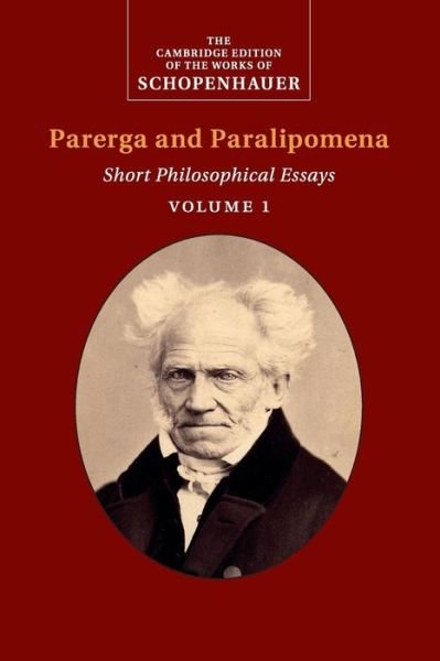 Cover for Arthur Schopenhauer · Schopenhauer: Parerga and Paralipomena: Volume 1: Short Philosophical Essays - The Cambridge Edition of the Works of Schopenhauer (Taschenbuch) (2016)