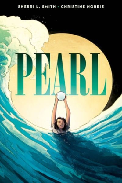 Sherri Smith · Pearl: A Graphic Novel (Paperback Book) (2024)