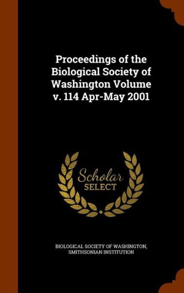 Cover for Smithsonian Institution · Proceedings of the Biological Society of Washington Volume V. 114 Apr-May 2001 (Hardcover Book) (2015)