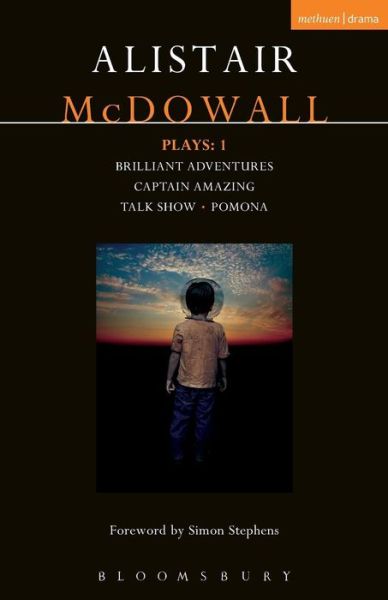 Cover for Alistair McDowall · McDowall Plays: 1: Brilliant Adventures; Captain Amazing; Talk Show; Pomona - Contemporary Dramatists (Paperback Bog) (2016)