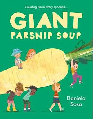 Cover for Daniela Sosa · Giant Parsnip Soup (Hardcover Book) (2025)