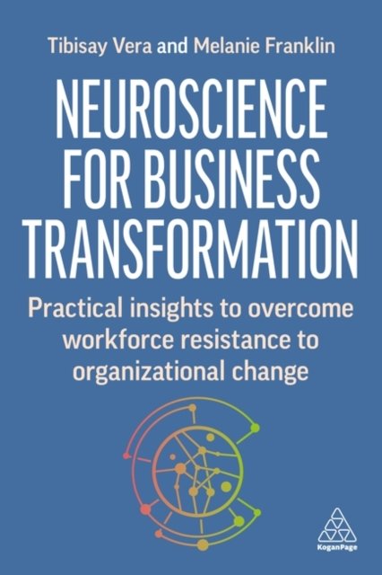 Cover for Tibisay Vera · Neuroscience for Change at Work: Practical Insights to Overcome Workforce Resistance to Organizational Change (Innbunden bok) (2024)