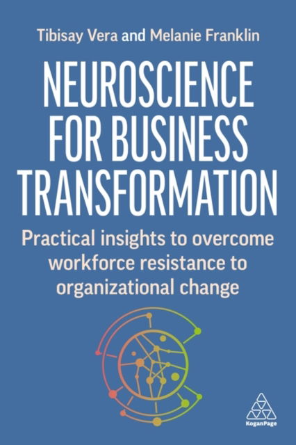 Cover for Tibisay Vera · Neuroscience for Change at Work: Practical Insights to Overcome Workforce Resistance to Organizational Change (Hardcover Book) (2024)