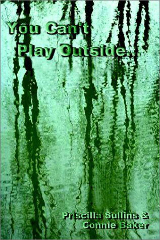 Cover for Connie Baker · You Can't Play Outside . . . (Hardcover Book) (2002)