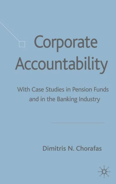 Cover for D. Chorafas · Corporate Accountability: With Case Studies in Pension Funds and in the Banking Industry (Inbunden Bok) [2004 edition] (2004)