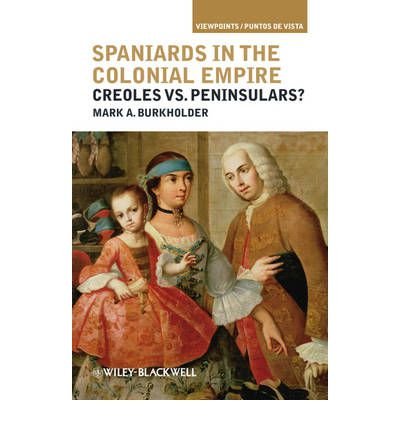 Cover for Mark A. Burkholder · Spaniards in the Colonial Empire: Creoles vs. Peninsulars? - Viewpoints / Puntos de Vista (Hardcover Book) (2012)