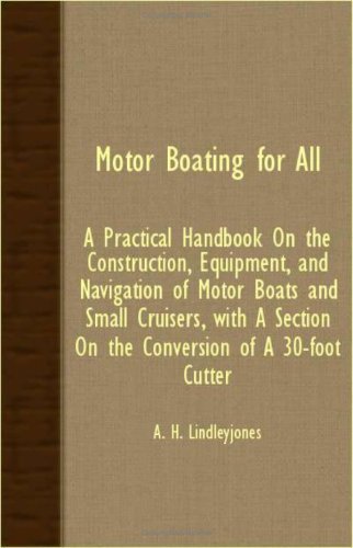 Cover for A. H. Lindley-jones · Motor Boating for All - a Practical Handbook on the Construction, Equipment, and Navigation of Motor Boats and Small Cruisers, with a Section on the C (Paperback Book) (2007)