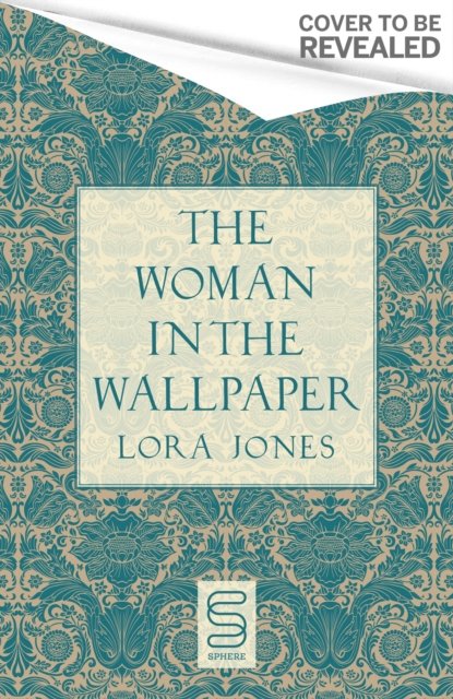Cover for Lora Jones · The Woman In The Wallpaper: The most anticipated historical debut of 2025 (Pocketbok) (2025)