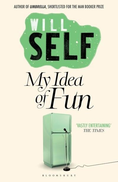 Cover for Will Self · My Idea of Fun: Reissued (Taschenbuch) (2011)