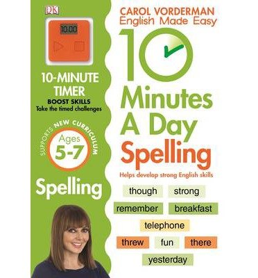 Cover for Carol Vorderman · 10 Minutes A Day Spelling, Ages 5-7 (Key Stage 1): Supports the National Curriculum, Helps Develop Strong English Skills - DK 10 Minutes a Day (Paperback Book) (2014)