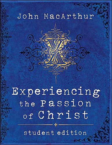 Cover for John F. Macarthur · Experiencing the Passion of Christ (Paperback Book) [Student edition] (2005)