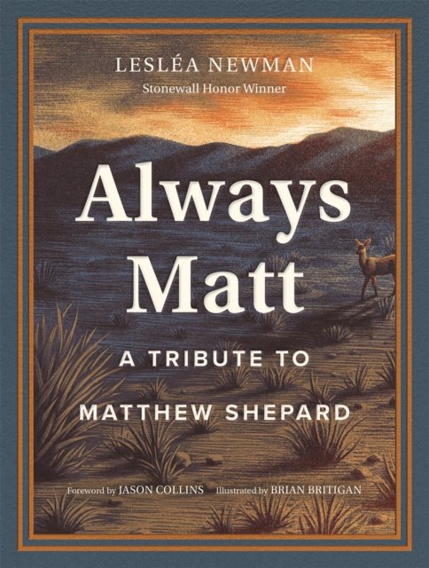 Cover for Leslea Newman · Always Matt: A Tribute to Matthew Shepard (Innbunden bok) (2023)