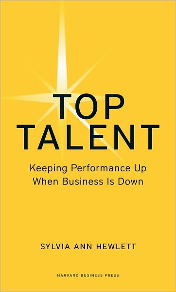 Cover for Sylvia Ann Hewlett · Top Talent: Keeping Performance Up when Business is Down - Memo to the Ceo (Hardcover Book) (2009)