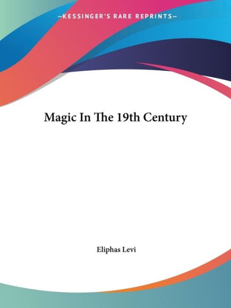 Cover for Eliphas Levi · Magic in the 19th Century (Paperback Book) (2005)