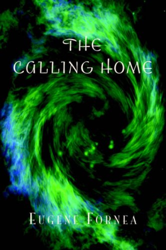 The Calling Home - Eugene Fornea - Books - Xlibris - 9781425714420 - June 10, 2006