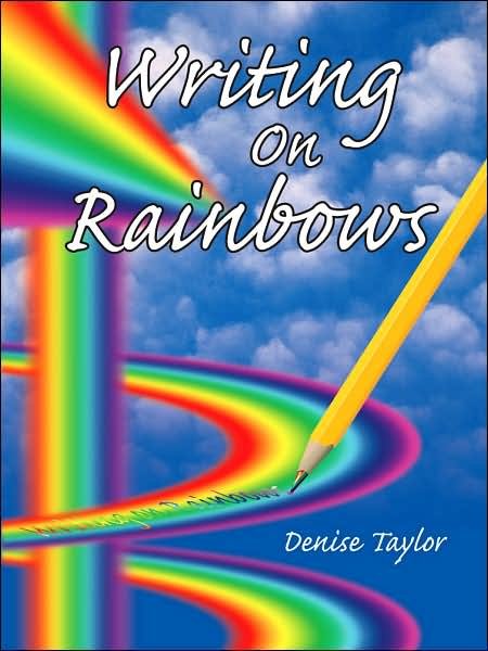 Cover for Denise Taylor · Writing on Rainbows (Paperback Book) (2006)