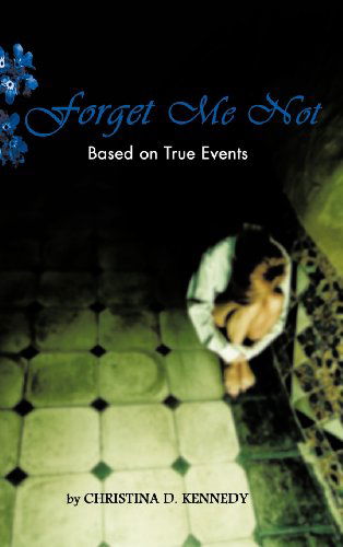 Cover for Christina D. Kennedy · Forget Me Not (Hardcover Book) (2011)