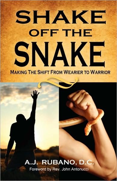 A. J. Rubano D. C. · Shake off the Snake: Making the Shift from Wearier to Warrior (Paperback Book) (2008)