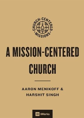 Cover for Aaron Menikoff · A Mission-Centered Church - 9Marks Church-Centered Missions (Pocketbok) (2025)