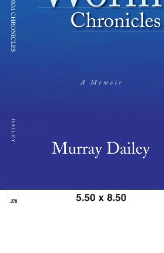 Cover for Murray Dailey · The Worm Chronicles: a Memoir (Paperback Book) (2008)