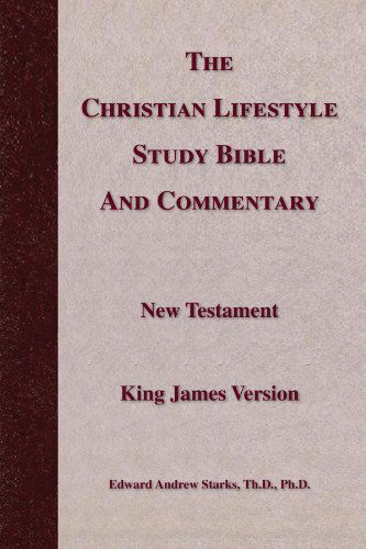 Cover for Edward Andrew Starks · The Christian Lifestyle Study Bible and Commentary (Paperback Book) (2009)