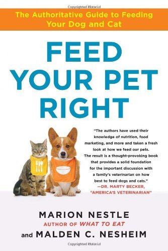 Feed Your Pet Right: the Authoritative Guide to Feeding Your Dog and Cat - Malden Nesheim - Kirjat - Atria Books - 9781439166420 - tiistai 11. toukokuuta 2010