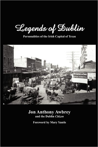 Cover for Jon a Awbrey · Legends of Dublin: Personalities of the Irish Capital of Texas (Taschenbuch) (2009)