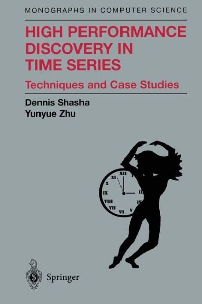 Cover for New York University · High Performance Discovery in Time Series: Techniques and Case Studies (Softcover Reprint of the Origi) (Paperback Bog) [Softcover Reprint of the Original 1st Ed. 2004 edition] (2011)