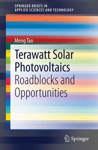 Cover for Meng Tao · Terawatt Solar Photovoltaics: Roadblocks and Opportunities - SpringerBriefs in Applied Sciences and Technology (Paperback Book) [2014 edition] (2014)