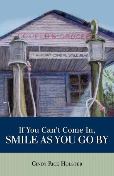 Cover for Cindy Rice Holster · If You Can't Come In, Smile As You Go by (Paperback Book) (2010)