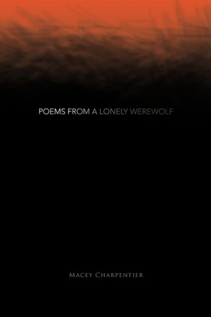 Cover for Macey Charpentier · Poems from a Lonely Werewolf (Paperback Book) (2010)