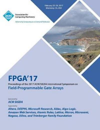 Cover for Fpga 17 Conference Committee · FPGA 17 The 2017 ACM / SIGDA International Symposium on Field-Programmable Gate Arrays (Taschenbuch) (2017)
