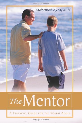 Cover for Mohamed Ayad M.d. · The Mentor: a Financial Guide for the Young Adult (Hardcover Book) (2010)