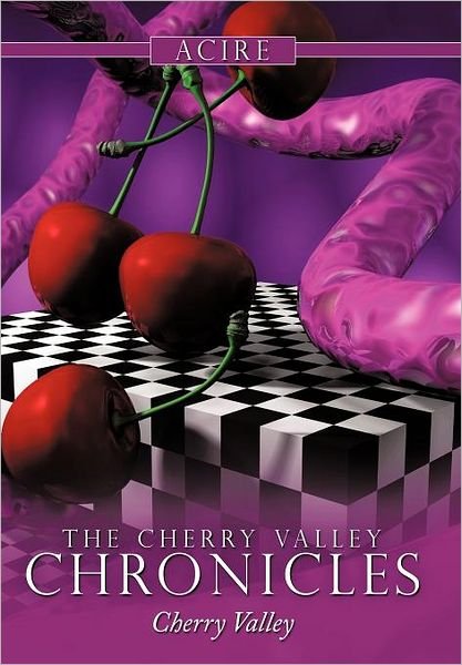Cover for Acire · The Cherry Valley Chronicles (Hardcover bog) (2010)