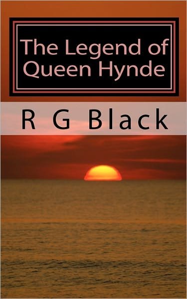 Cover for R G Black · The Legend of Queen Hynde: the Story of the First Queen of Scotland (Pocketbok) (2010)